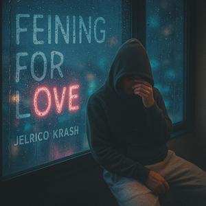 Feining For Love (feat. KRASH) (Explicit)