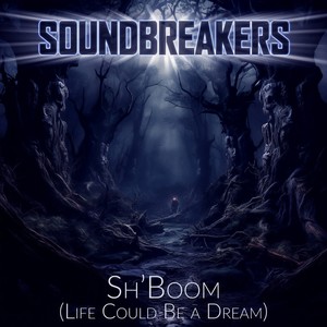 Sh-Boom (Life Could Be a Dream) [As Featured in the