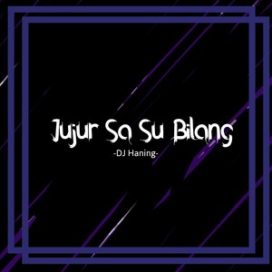Jujur Sa Su Bilang