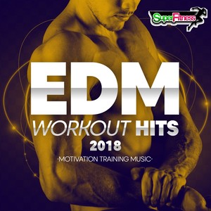 EDM Workout Hits 2018: Motivation Training Music