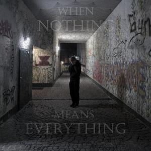 WHEN NOTHING MEANS EVERYTHING (Explicit)