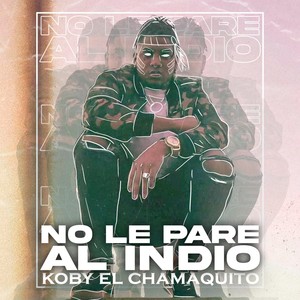 No Le Pare al Indio
