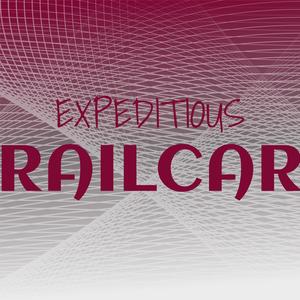 Expeditious Railcar