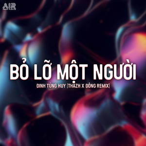 Bỏ Lỡ Một Người (Thazh x Đông Remix)