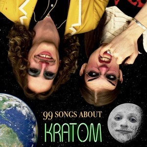 99 Songs About Kratom (Explicit)