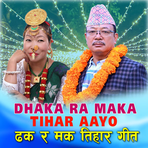 Dhaka Ra Maka Tihar Aayo