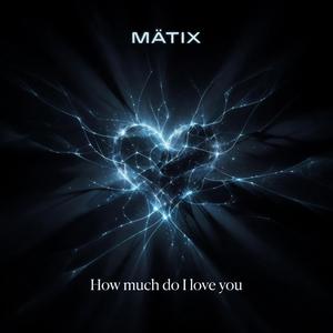 How much do I love you