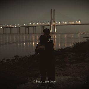 Dá-me o teu Love