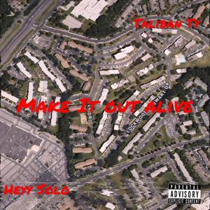 Make It Out Alive (feat. Taliban Ty) (Explicit)