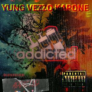 Addicted (feat. Yung Vezzo Kapone) (Explicit)