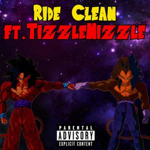 Ride Clean (feat. Tizzle Nizzle) [Explicit]