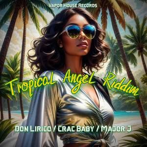 Tropical Angel Riddim (Explicit)