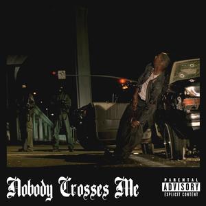 Nobody Crosses Me (feat. DJ Acoustic) [Explicit]