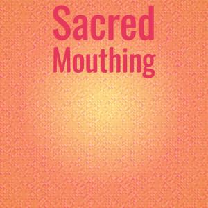 Sacred Mouthing