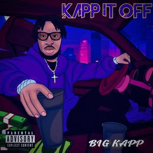 KAPP IT OFF (Explicit)