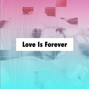 Love Is Forever