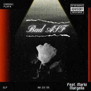 Bad ASF (feat. Marki Margiela) [Explicit]