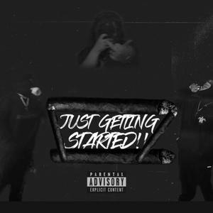 JUST GETTING STARTED!! (Explicit)