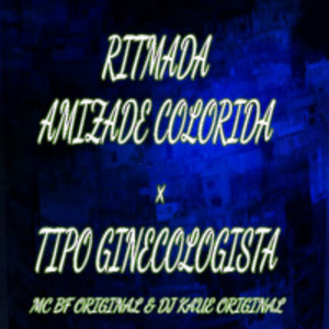 RITMADA AMIZADE COLORIDA X TO TIPO GINECOLOGISTA (Explicit)