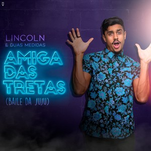 Amiga das Tretas (Baile da Juju)