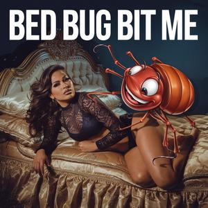 Bed Bug Bit Me