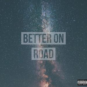 Better on Road (Explicit)