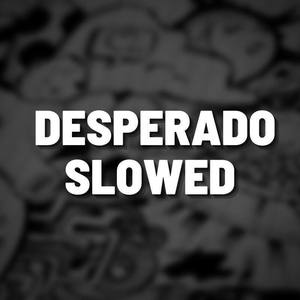 Desperado Slowed (Remix)