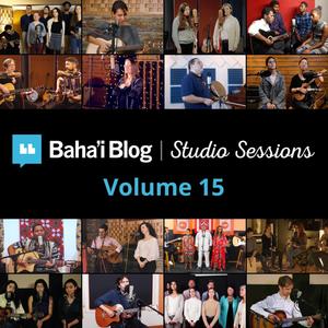 Baha'i Blog Studio Sessions, Vol. 15
