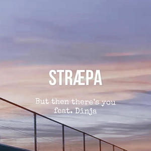 But then there's you (feat. Dinja)