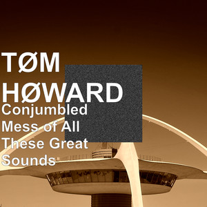 Conjumbled Mess of All These Great Sounds (Explicit)