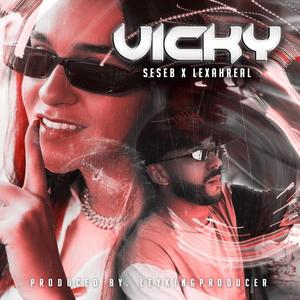 Vicky (feat. Lexah Real) (Explicit)