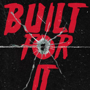 BUILT FOR IT (Explicit)