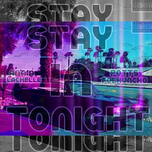 Stay In Tonight (feat. Anaia Lachelle)