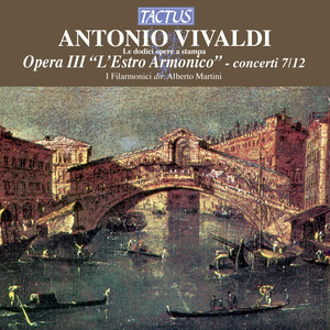 VIVALDI, A.: Opera III, "L'estro armonico, Concertos Nos. 7-12" (Martini)