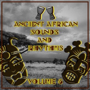 Ancient African Sounds and Rhythms, Vol. 6