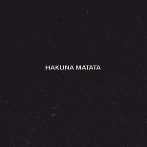 HAKUNA MATATA