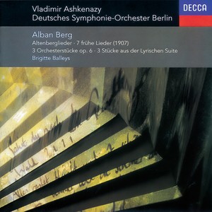 Berg: Altenberg-Lieder; 7 Frühe Lieder; 3 Pieces from 'Lyric Suite', etc.