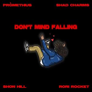 Don't Mind Falling (feat. pRòmethius, Shon Hill & Rori Rocket) [Explicit]