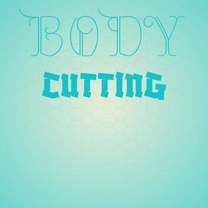 Body Cutting