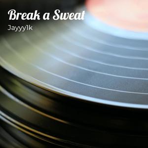 Break a Sweat (Explicit)