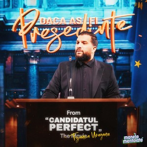 Dacă aș fi președinte (From "Candidatul Perfect" The Movie)