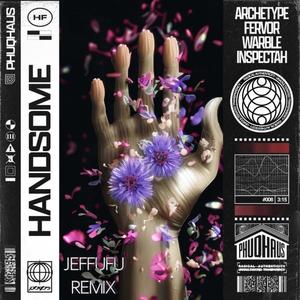 Handsome (Jeffufu Remix)