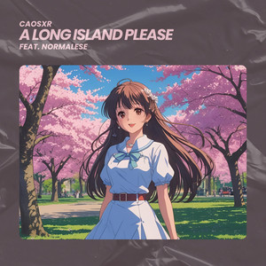 A Long Island Please (feat. Normalese)