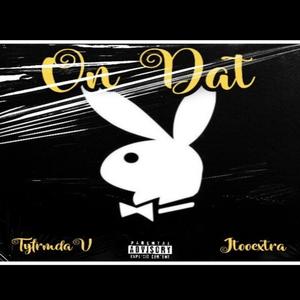 On dat (feat. tyfrmthaV) [Explicit]