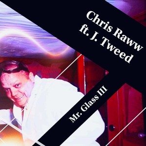 Mr. Glass III (feat. J. Tweed) (Explicit)