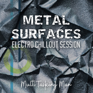 Metal Surfaces: Electro Chillout Session