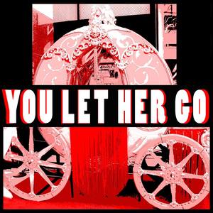 You Let Her Go