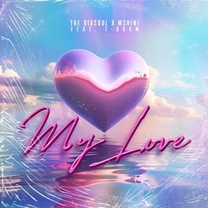 My Love (feat. Mshini & T-Drum)