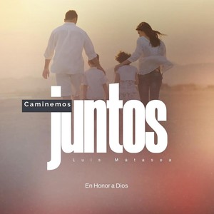 Caminemos Juntos (En Honor a Dios)