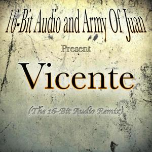 Vicente (The 16-Bit Audio Remix)